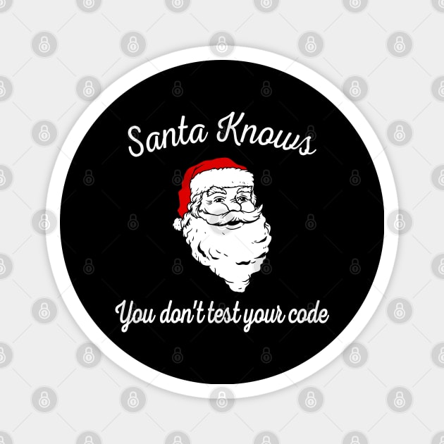 Santa Knows You Don't Test Your Code Magnet by DeesDeesigns